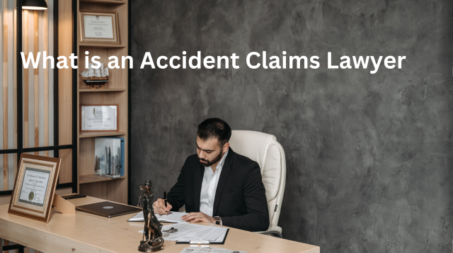 What is an Accident Claims Lawyer?