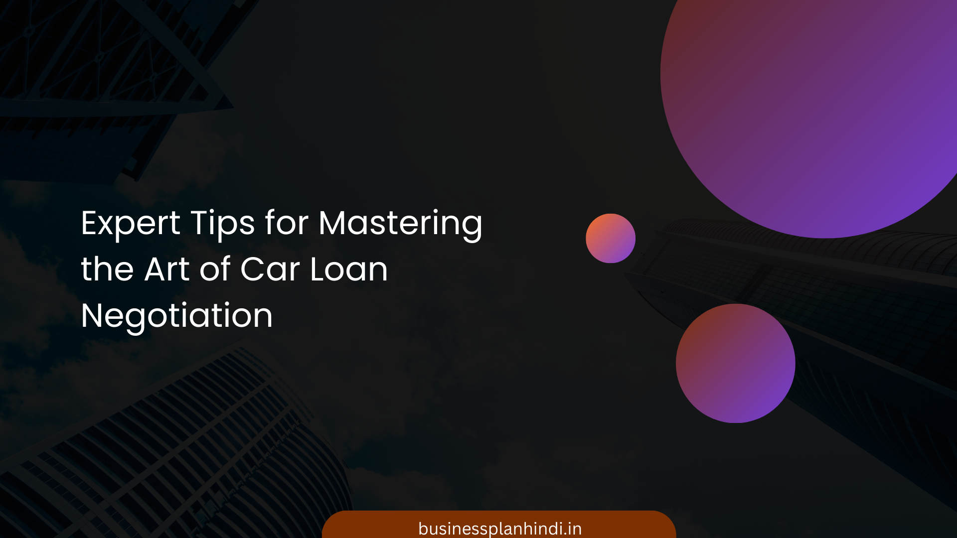 Expert Tips for Mastering the Art of Car Loan Negotiation