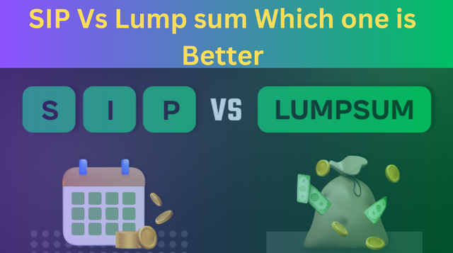 SIP Vs Lump sum Which one is Better
