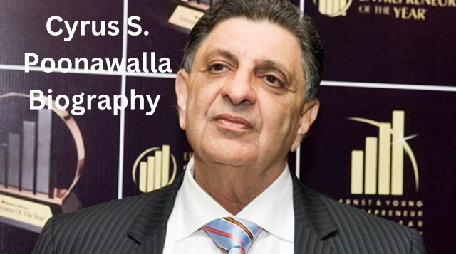 Cyrus S. Poonawalla Age, Height, Family, Occupation, Net Worth, Biography and More