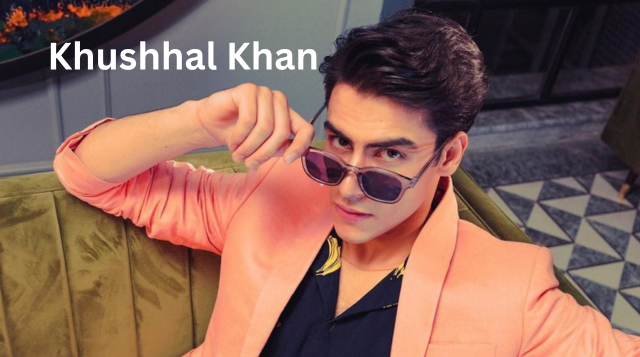 Khushhal Khan Age, Height, Family, Net Worth, Biography And More