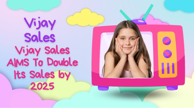 Vijay Sales - Vijay Sales AIMS To Double Its Sales by 2025