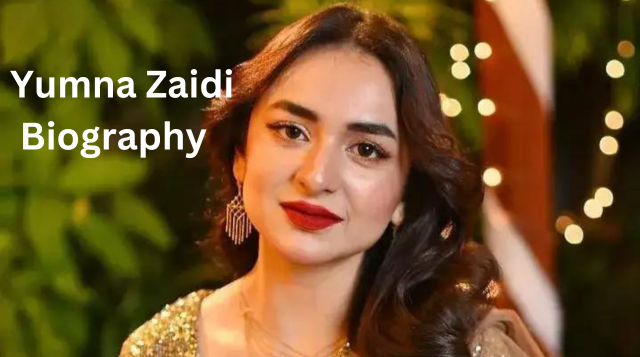 Yumna Zaidi Age, Height, Boyfriend, Series, Family, Net Worth, Biography and More