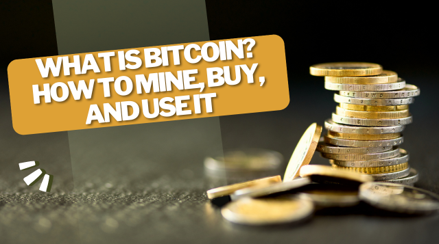 What Is Bitcoin? How to Mine, Buy, and Use It